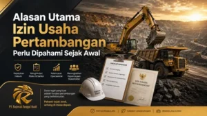 Alasan Utama Izin Usaha Pertambangan Perlu Dipahami Sejak Awal